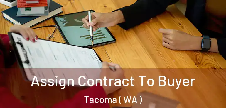  Assign Contract To Buyer Tacoma ( WA )