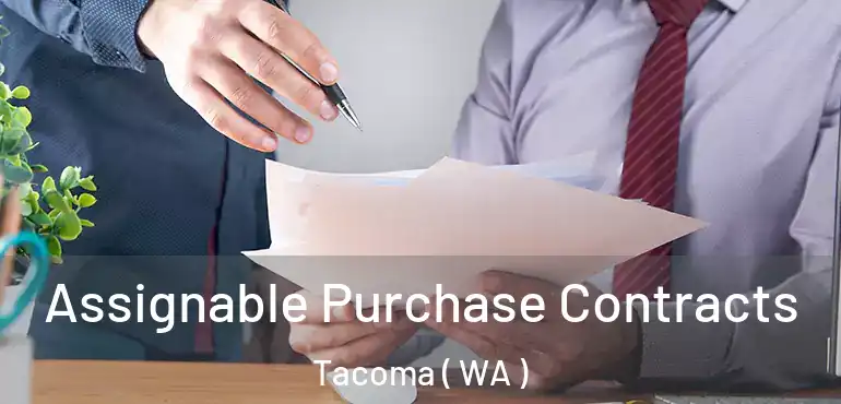  Assignable Purchase Contracts Tacoma ( WA )