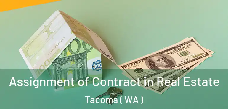  Assignment of Contract in Real Estate Tacoma ( WA )