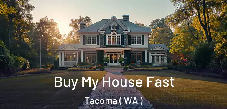  Buy My House Fast Tacoma ( WA )