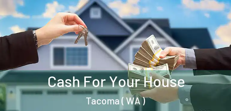  Cash For Your House Tacoma ( WA )