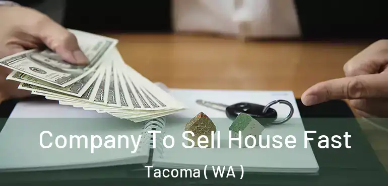  Company To Sell House Fast Tacoma ( WA )