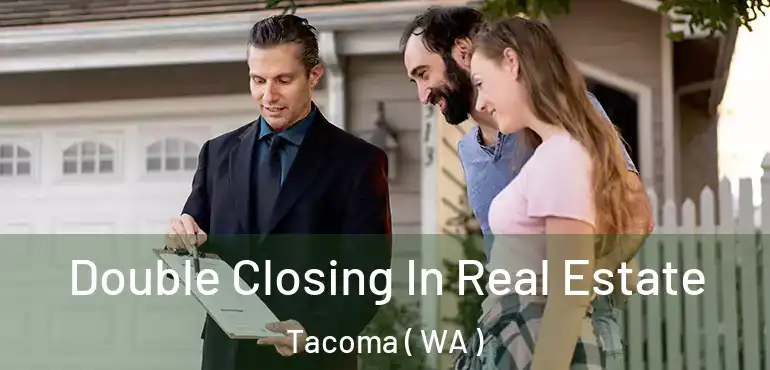  Double Closing In Real Estate Tacoma ( WA )