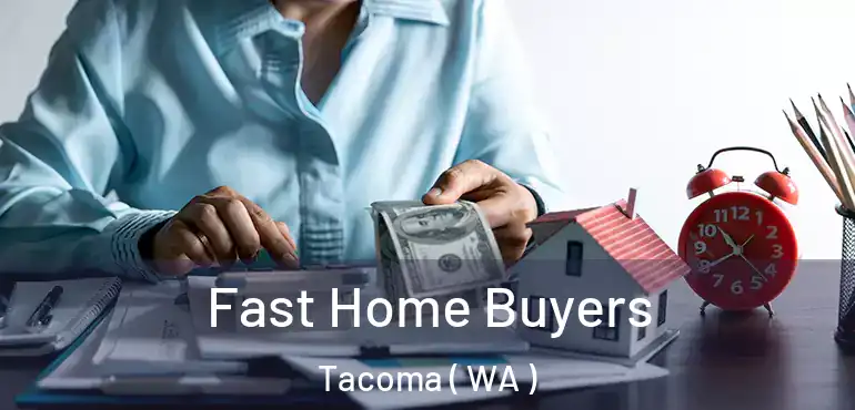  Fast Home Buyers Tacoma ( WA )
