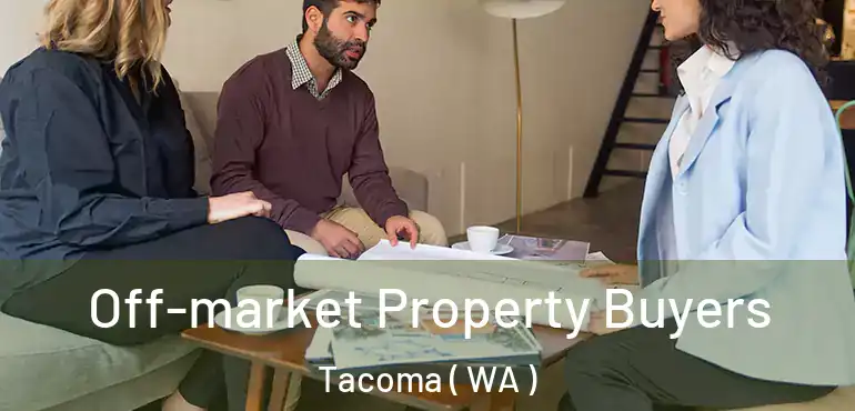 Off-market Property Buyers Tacoma ( WA )