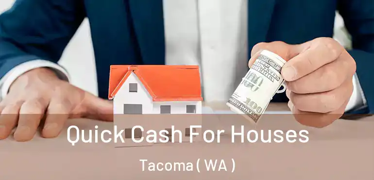  Quick Cash For Houses Tacoma ( WA )