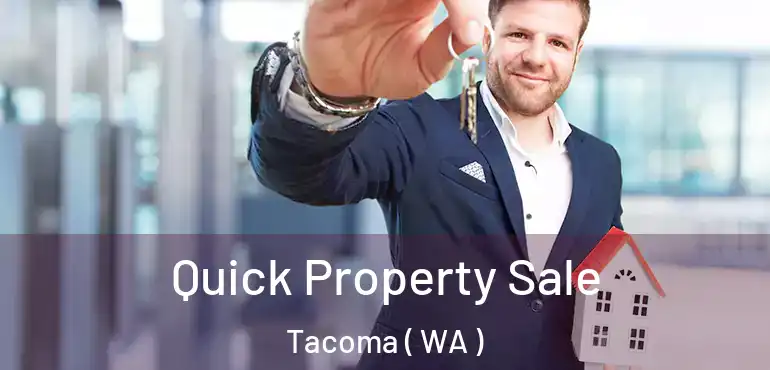  Quick Property Sale Tacoma ( WA )