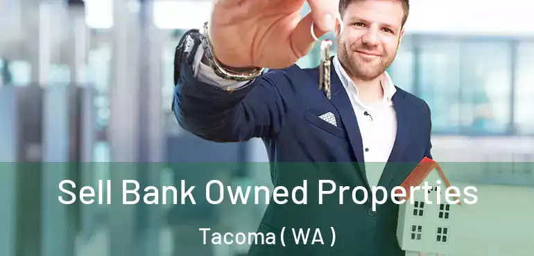  Sell Bank Owned Properties Tacoma ( WA )