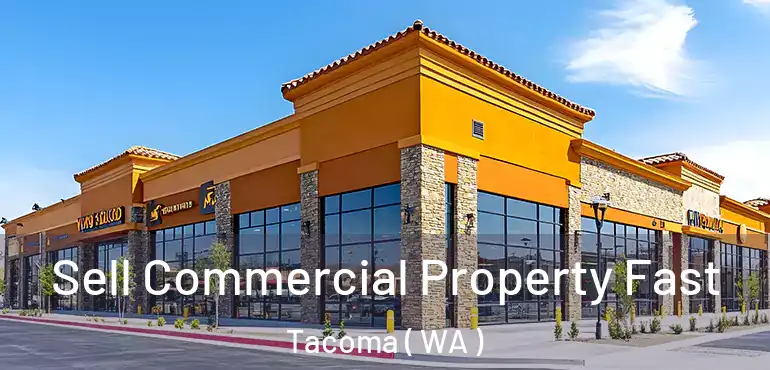  Sell Commercial Property Fast Tacoma ( WA )
