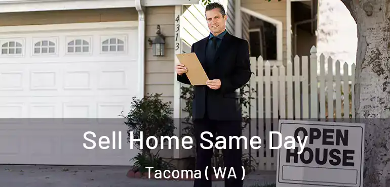  Sell Home Same Day Tacoma ( WA )