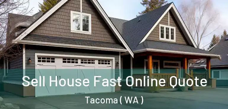  Sell House Fast Online Quote Tacoma ( WA )