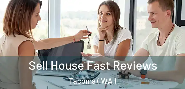  Sell House Fast Reviews Tacoma ( WA )