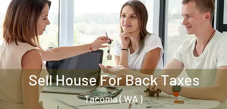  Sell House For Back Taxes Tacoma ( WA )