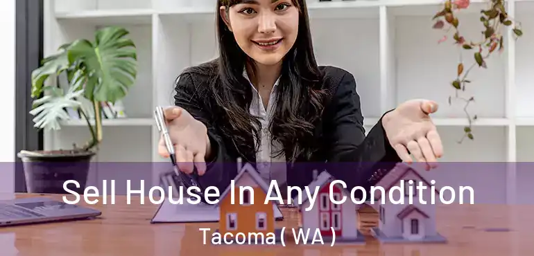  Sell House In Any Condition Tacoma ( WA )