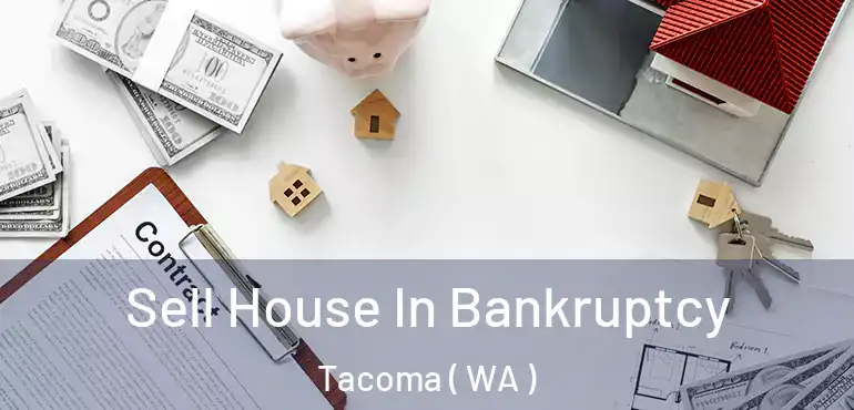  Sell House In Bankruptcy Tacoma ( WA )