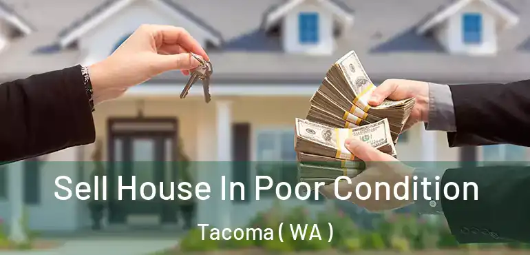 Sell House In Poor Condition Tacoma ( WA )