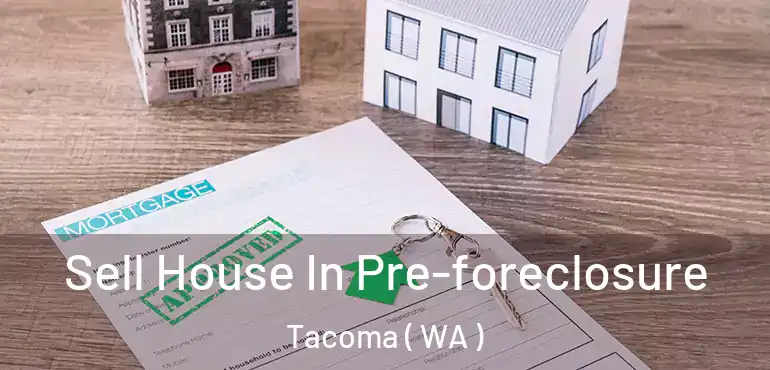 Sell House In Pre-foreclosure Tacoma ( WA )