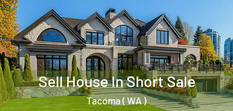  Sell House In Short Sale Tacoma ( WA )