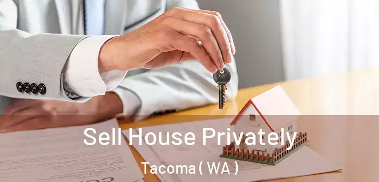  Sell House Privately Tacoma ( WA )