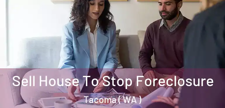  Sell House To Stop Foreclosure Tacoma ( WA )