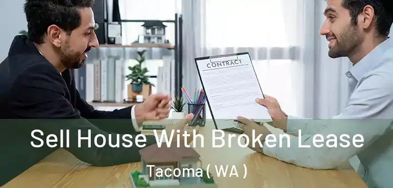  Sell House With Broken Lease Tacoma ( WA )