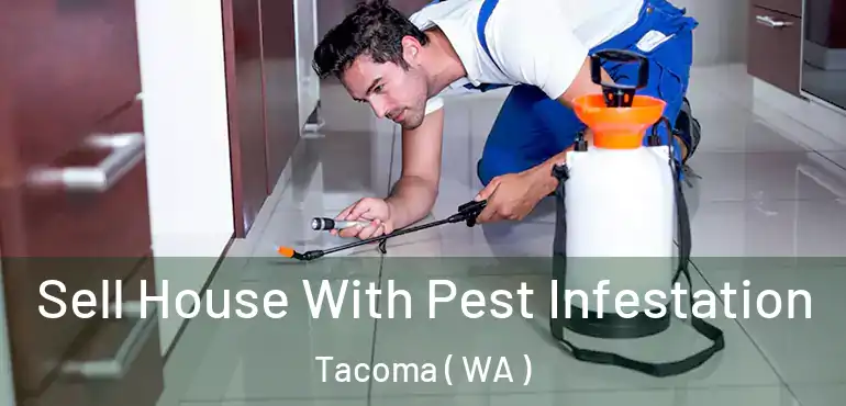  Sell House With Pest Infestation Tacoma ( WA )