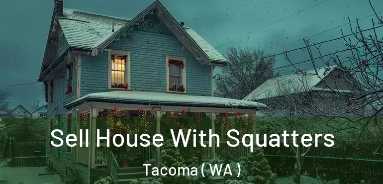  Sell House With Squatters Tacoma ( WA )