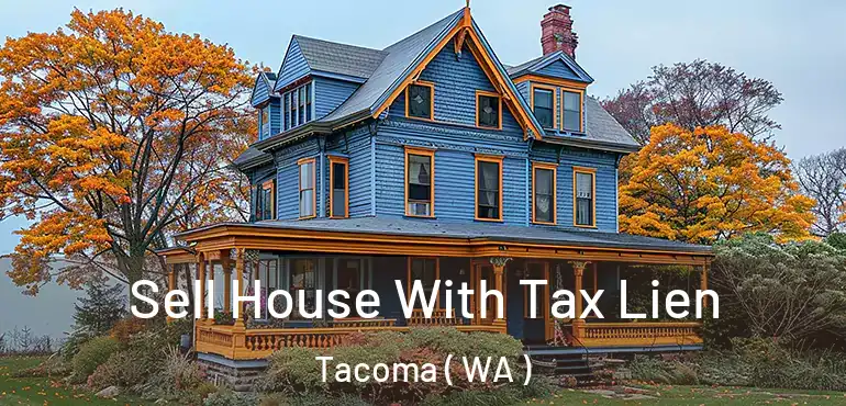  Sell House With Tax Lien Tacoma ( WA )