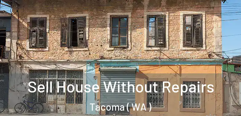  Sell House Without Repairs Tacoma ( WA )