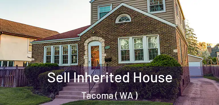  Sell Inherited House Tacoma ( WA )