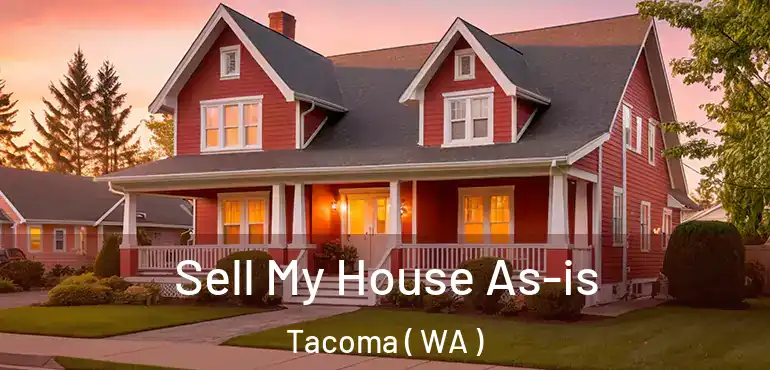  Sell My House As-is Tacoma ( WA )