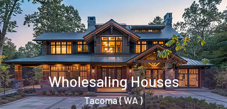  Wholesaling Houses Tacoma ( WA )