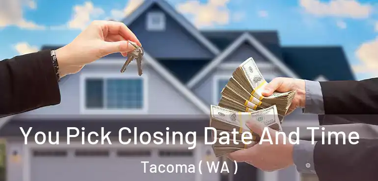  You Pick Closing Date And Time Tacoma ( WA )